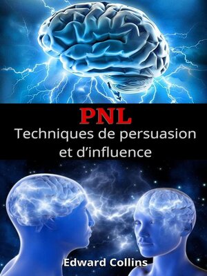 cover image of PNL Techniques de persuasion et d'influence. Apprenez à convaincre et à manipuler l'esprit des gens
